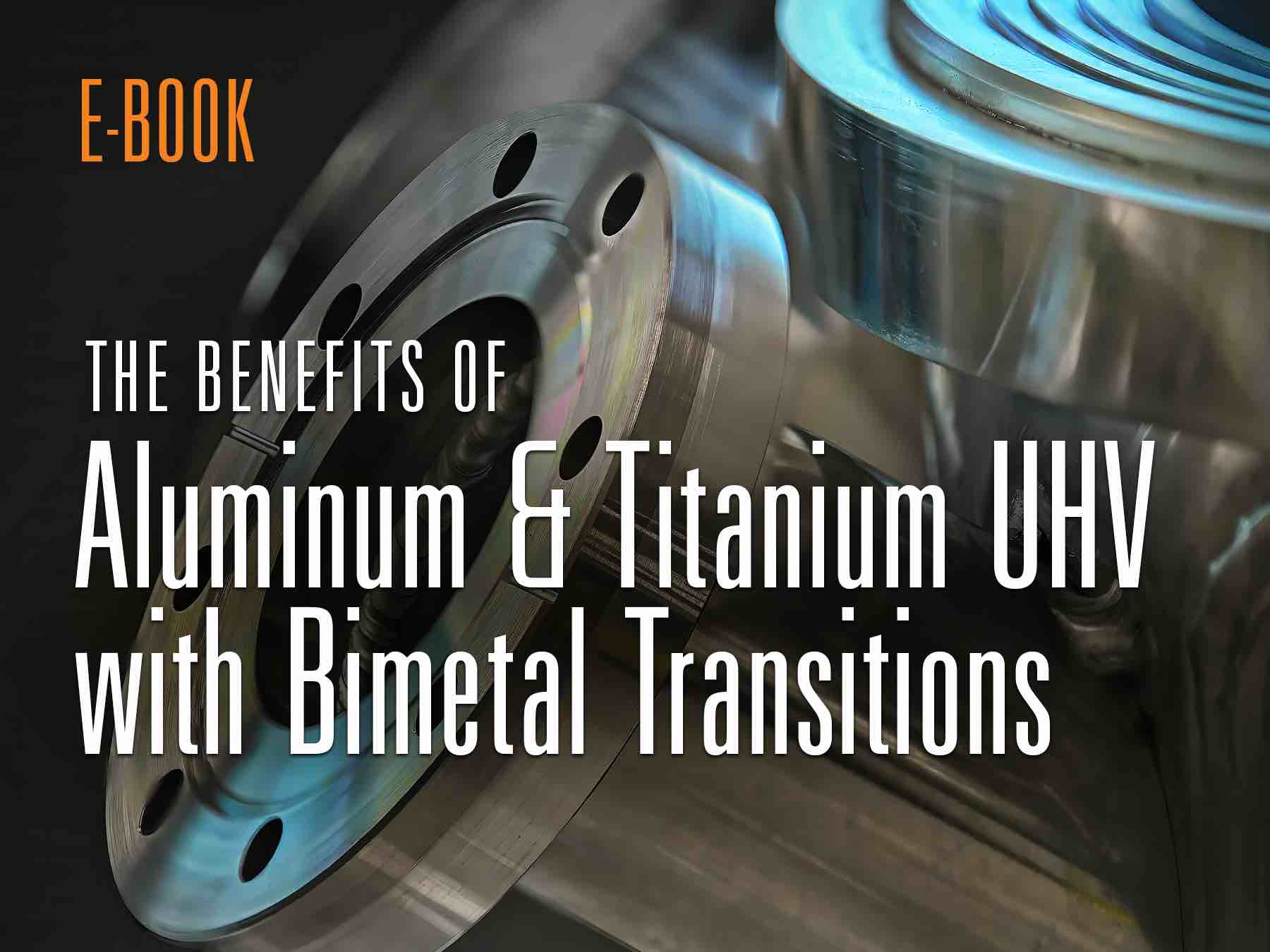 eBook: Aluminum & Titanium Vacuum Chambers and Specialty Bimetal Components